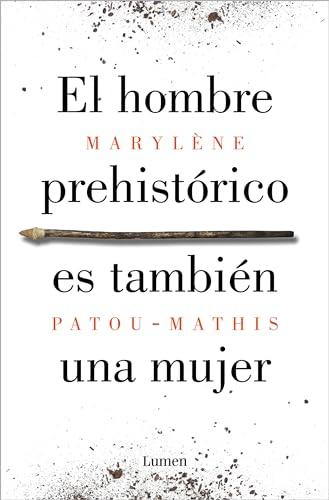 El hombre prehistórico es también una mujer: Una historia de la invisibilidad de las mujeres (Ensayo)