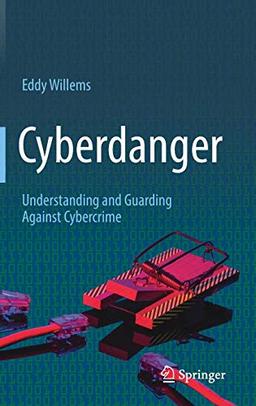 Cyberdanger: Understanding and Guarding Against Cybercrime