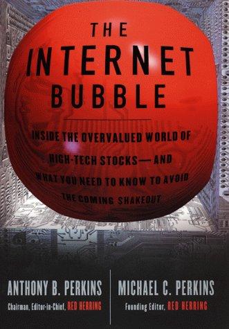 The Internet Bubble: Inside the Overvalued World of High-tech Stocks - and What You Need to Know to Avoid the Coming Shakeout