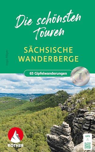 Sächsische Wanderberge - Die schönsten Touren: Gipfelziele zwischen Vogtland und Zittauer Gebirge. 65 Touren mit GPS-Tracks (Rother Wanderbuch)