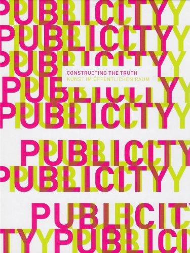 PubliCity: Constructing the Truth. Kunst im öffentlichen Raum