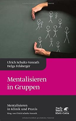 Mentalisieren in Gruppen: Mentalisieren in Klinik und Praxis