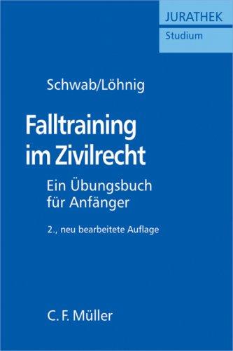 Falltraining im Zivilrecht: Ein Übungsbuch für Anfänger