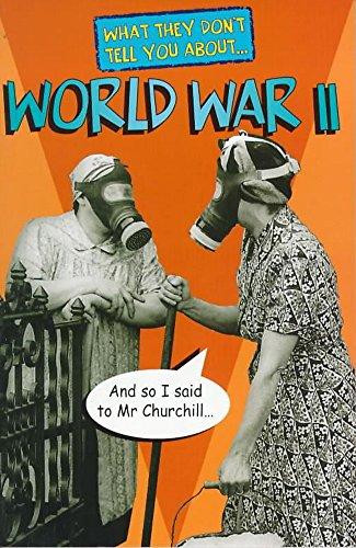 What They Don't Tell You About World War II (What They Don't Tell You About S.)