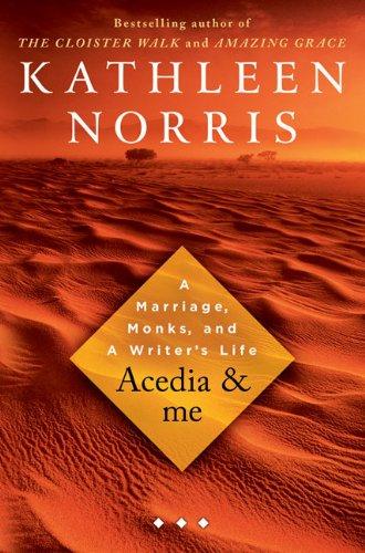 Acedia & me: A Marriage, Monks, and a Writer's Life