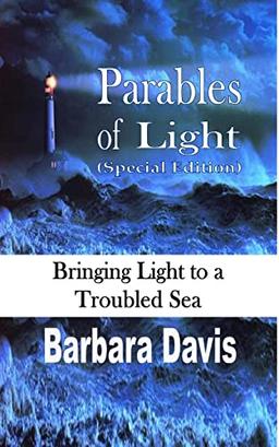 Parables of Light (Special Edition): Bringing Light to a Troubled Sea