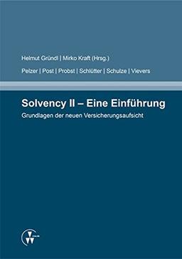 Solvency II - Eine Einführung: Grundlagen der neuen Versicherungsaufsicht