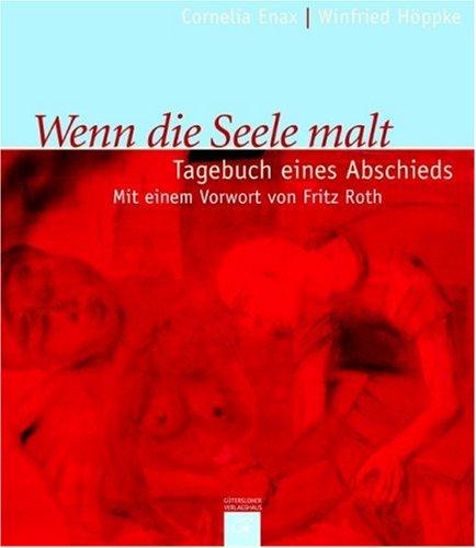 Wenn die Seele malt. Tagebuch eines Abschieds