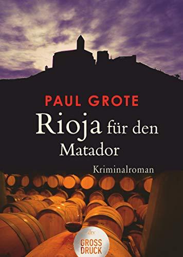 Rioja für den Matador: Kriminalroman (dtv großdruck)