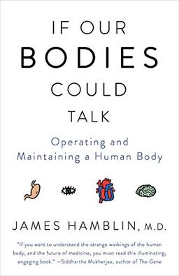 If Our Bodies Could Talk: Operating and Maintaining a Human Body