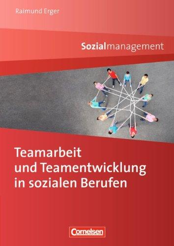 Sozialmanagement: Teamarbeit und Teamentwicklung in sozialen Berufen