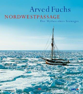 Nordwestpassage: Der Mythos eines Seeweges