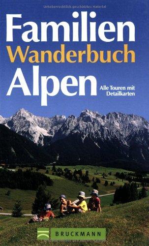 Familienwanderbuch Alpen: Alle Touren mit Detailkarten