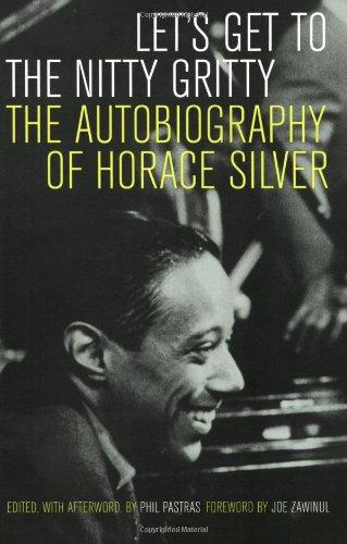 Let's Get to the Nitty Gritty: The Autobiography of Horace Silver