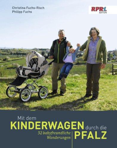 Mit dem Kinderwagen durch die Pfalz: 32 babyfreundliche Wanderungen