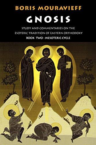 Gnosis Volume II: Mesoteric Cycle: Study and Commentaries on the Esoteric Tradition of Eastern Orthodoxy (Book 2)