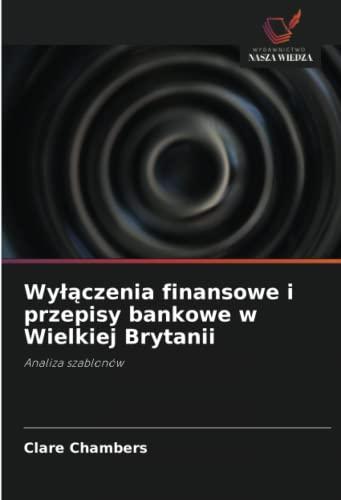 Wyłączenia finansowe i przepisy bankowe w Wielkiej Brytanii: Analiza szablonów