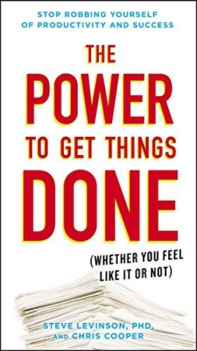 The Power to Get Things Done: (Whether You Feel Like It or Not)