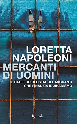 Mercanti di uomini. Il traffico di ostaggi e migranti che finanzia il jihadismo