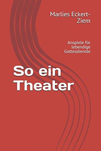 So ein Theater: Anspiele für lebendige Gottesdienste