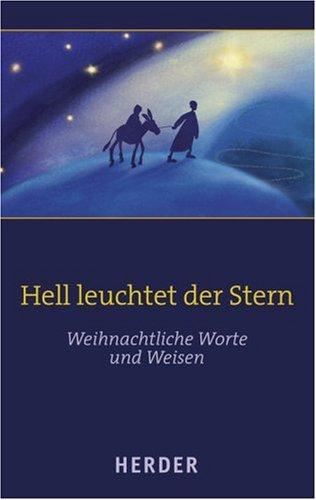 Hell leuchtet der Stern. Weihnachtliche Worte und Weisen