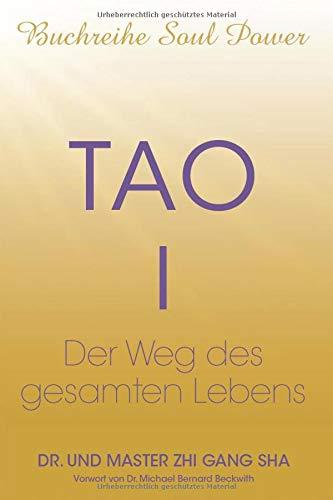 Tao I: Der Weg des gesamten Lebens (Soul Power Series, Band 3)