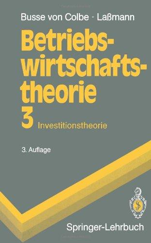 Betriebswirtschaftstheorie 3: Band 3: Investitionstheorie (Springer-Lehrbuch)