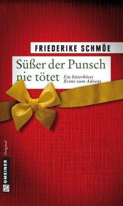 Süßer der Punsch nie tötet: Ein bitterböser Krimi zum Advent