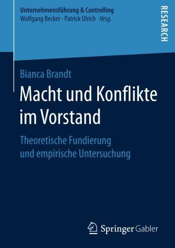 Macht und Konflikte im Vorstand: Theoretische Fundierung und empirische Untersuchung (Unternehmensführung & Controlling)