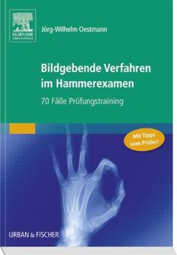 Bildgebende Verfahren im Hammerexamen: 70 Fälle Prüfungstraining