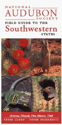 National Audubon Society Regional Guide to the Southwestern States: Arizona, New Mexico, Nevada, Utah (Audubon Field Guide)