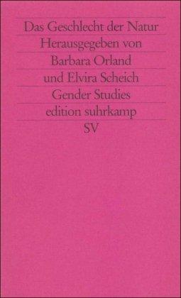 Das Geschlecht der Natur: Feministische Beiträge zur Geschichte und Theorie der Naturwissenschaften (edition suhrkamp)