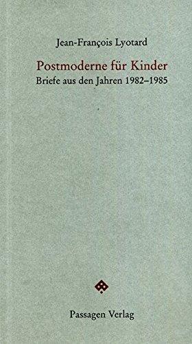 Postmoderne für Kinder: Briefe aus den Jahren 1982-1985 (Passagen Forum)