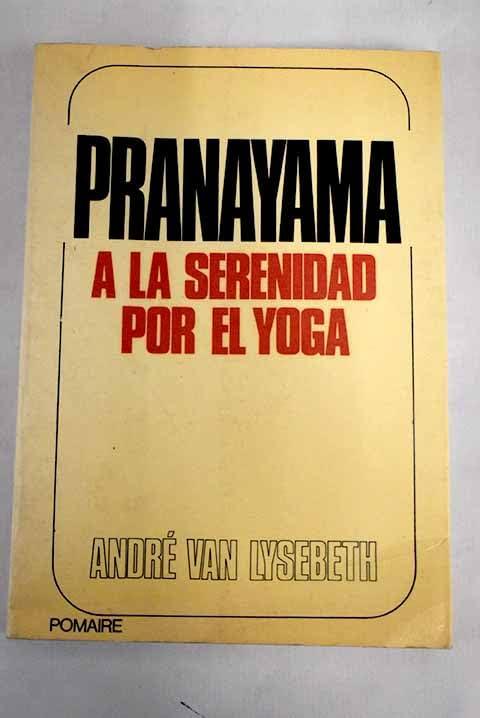 Pranayama: a la serenidad por el yoga