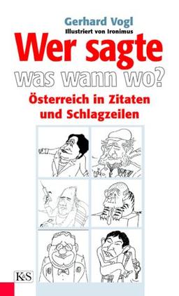 Wer sagte was wann wo? Österreich in Zitaten und Schlagzeilen