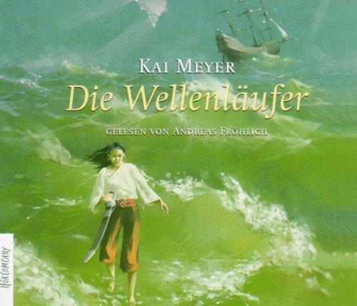 Die Wellenläufer: Sprecher: Andreas Fröhlich. Auftakt der neuen Kai Meyer-Trilogie. 5 CDs Multibox. 6 Std. 12 Min.: Auftakt der Wellenläufer-Trilogie