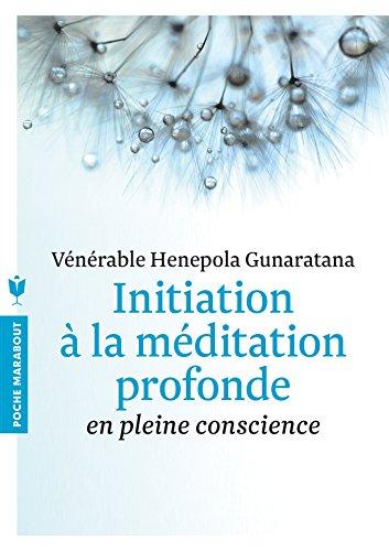 Initiation à la méditation profonde : en pleine conscience