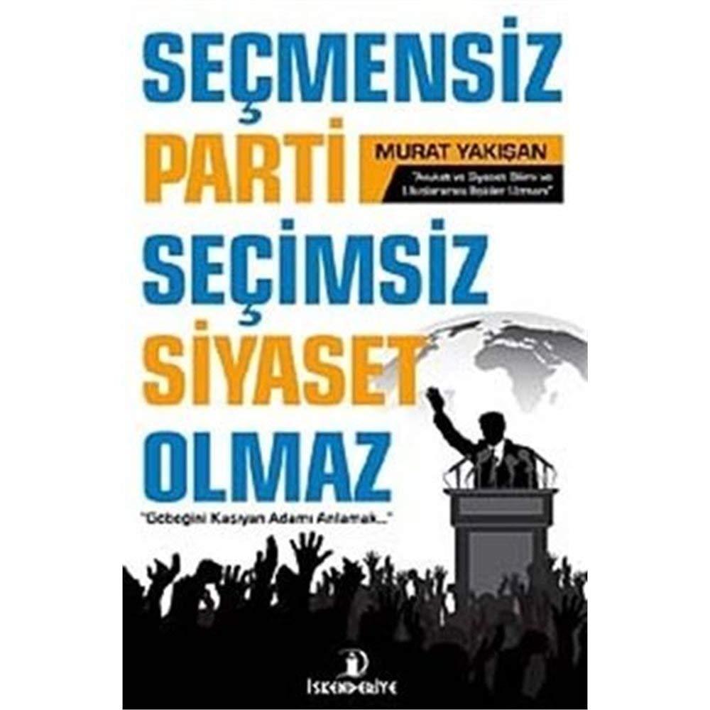 Secmensiz Parti Secimsiz Siyaset Olmaz