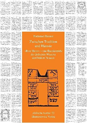 Zwischen Tradition und Häresie: "Beer Sheva" - eine Enzyklopädie des jüdischen Wissens der Frühen Neuzeit (Jüdische Kultur. Studien zur Geistesgeschichte, Religion und Literatur)