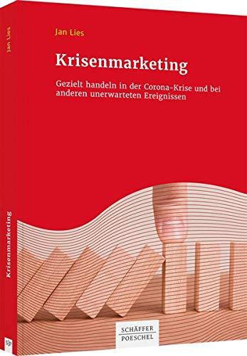 Krisenmarketing: Gezielt handeln in der Corona-Krise und bei anderen unerwarteten Ereignissen