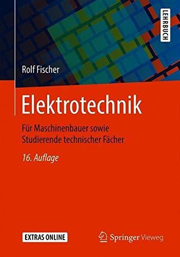 Elektrotechnik: Für Maschinenbauer sowie Studierende technischer Fächer