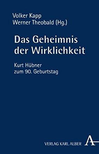 Das Geheimnis der Wirklichkeit: Kurt Hübner zum 90. Geburtstag