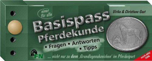 Basispass Pferdekunde. Fragen, Antworten, Tipps: ... nicht nur zu dem 'Grundlagenabzeichen' im Pferdesport