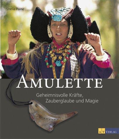 Amulette. Geheimnisvolle Kräfte, Zauberglaube und Magie