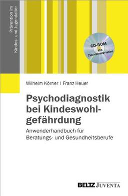 Psychodiagnostik bei Kindeswohlgefährdung: Anwenderhandbuch für Beratungs- und Gesundheitsberufe. Mit Zusatzmaterialien (Prävention im Kindes- und Jugendalter)