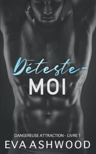 Déteste-moi (Dangereuse attraction, Band 1)