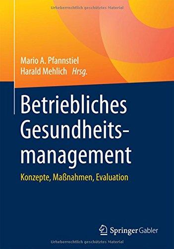 Betriebliches Gesundheitsmanagement: Konzepte, Maßnahmen, Evaluation