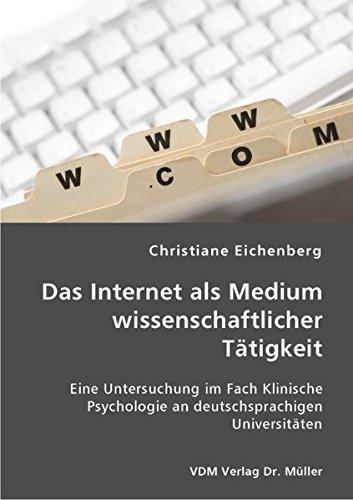 Das Internet als Medium wissenschaftlicher Tätigkeit: Eine Untersuchung im Fach Klinische Psychologie an deutschsprachigen Universitäten