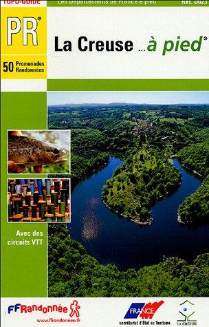 La Creuse à pied : 50 promenades et randonnées