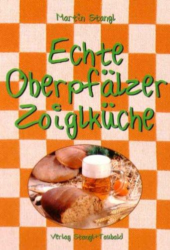 Echte Oberpfälzer Zoiglküche: Kochen mit der oberpfälzischen Bierspezialität